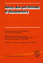 Nature, Aim and Methods of Microchemistry: Proceedings of the 8th International Microchemical Symposium Organized by the Austrian Society for Microchemistry and Analytical Chemistry, Graz, Austria, August 25–30, 1980