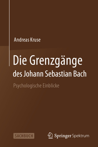 Die Grenzgänge des Johann Sebastian Bach: Psychologische Einblicke