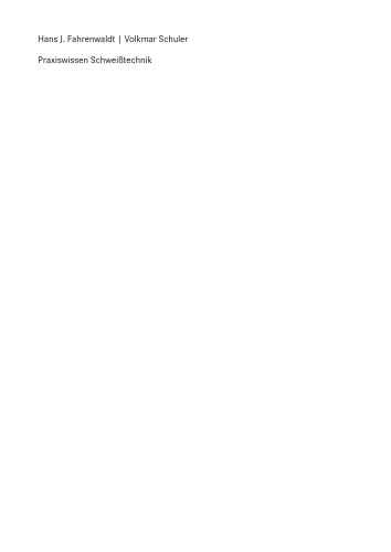 Praxiswissen Schweißtechnik: Werkstoffe, Prozesse, Fertigung