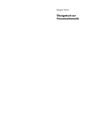 Übungsbuch zur Finanzmathematik: Aufgaben, Testklausuren und Lösungen