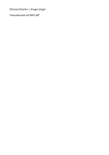 Finanzderivate mit MATLAB®: Mathematische Modellierung und numerische Simulation