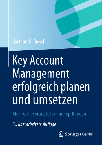 Key Account Management erfolgreich planen und umsetzen: Mehrwert-Konzepte für Ihre Top-Kunden
