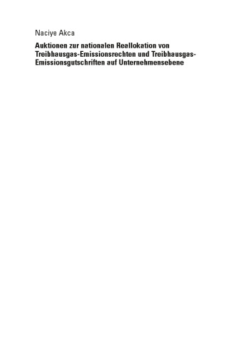 Auktionen zur nationalen Reallokation von Treibhausgas-Emissionsrechten und Treibhausgas- Emissionsgutschriften auf Unternehmensebene: Ein spieltheoretischer nicht-kooperativer Modellierungs- und Lösungsansatz für das Reallokationsproblem