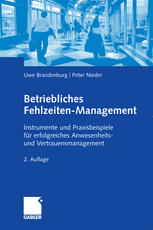 Betriebliches Fehlzeiten-Management: Instrumente und Praxisbeispiele für erfolgreiches Anwesenheitsund Vertrauensmanagement