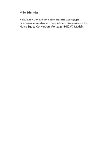 Kalkulation von Lifetime bzw. Reverse Mortgages: Eine kritische Analyse am Beispiel des US-amerikanischen Home Equity Conversion Mortgage (HECM)-Modells