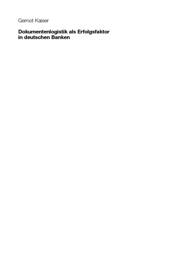 Dokumentenlogistik als Erfolgsfaktor in deutschen Banken: Konzeption – Erfolgswirkung – Implikationen