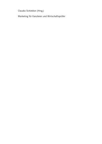 Marketing für Kanzleien und Wirtschaftsprüfer: Ein Praxishandbuch für Anwalts-, Steuerkanzleien und Wirtschaftsprüfungsunternehmen