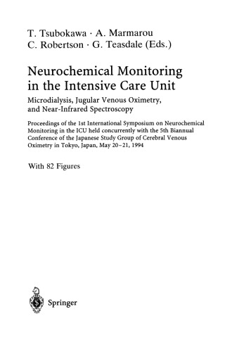 Neurochemical Monitoring in the Intensive Care Unit: Microdialysis, Jugular Venous Oximetry, and Near-Infrared Spectroscopy, Proceedings of the 1st International Symposium on Neurochemical Monitoring in the ICU held concurrently with the 5th Biannual Conference of the Japanese Study Group of Cerebral Venous Oximetry in Tokyo, Japan, May 20–21, 1994
