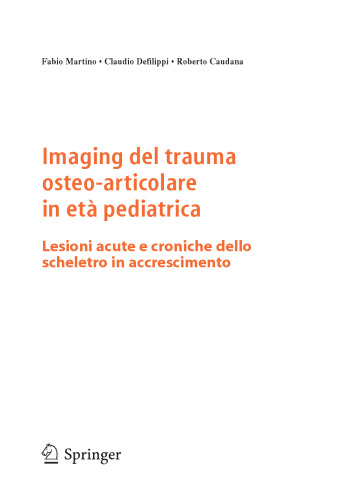 Imaging del trauma osteo-articolare in età pediatrica: Lesioni acute e croniche dello scheletro in accrescimento