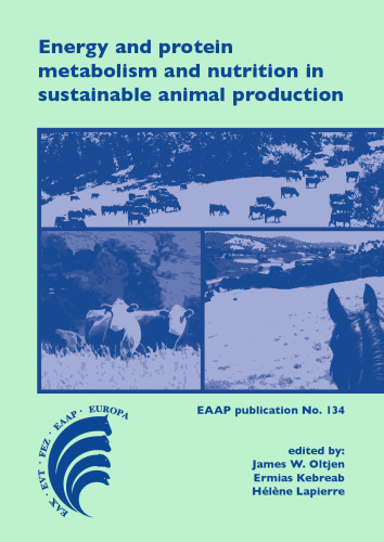 Energy and protein metabolism and nutrition in sustainable animal production: 4th International Symposium on Energy and Protein Metabolism and Nutrition Sacramento, California, USA 9-12 September 2013