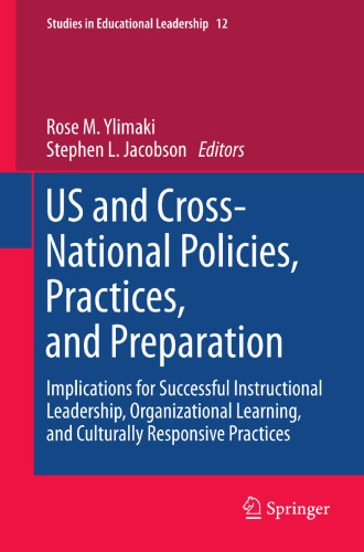 US and Cross-National Policies, Practices, and Preparation: Implications for Successful Instructional Leadership, Organizational Learning, and Culturally Responsive Practices