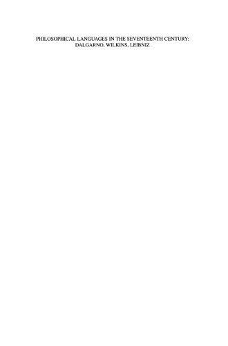 Philosophical Languages in the Seventeenth Century: Dalgarno, Wilkins, Leibniz