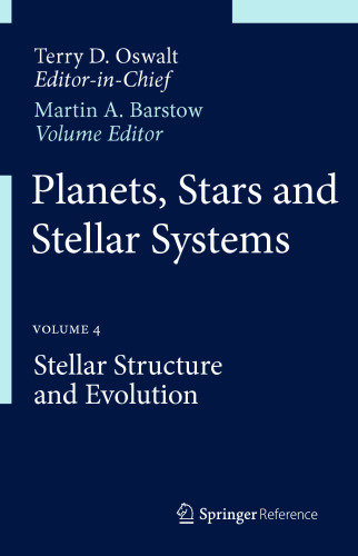 Planets, Stars and Stellar Systems: Volume 4: Stellar Structure and Evolution