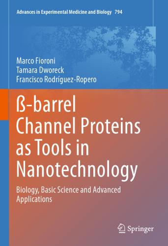 ß-barrel Channel Proteins as Tools in Nanotechnology: Biology, Basic Science and Advanced Applications