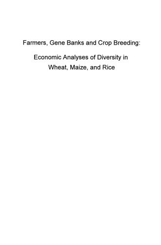 Farmers Gene Banks and Crop Breeding: Economic Analyses of Diversity in Wheat Maize and Rice