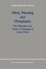 Mind, Meaning and Metaphysics: The Philosophy and Theory of Language of Anton Marty