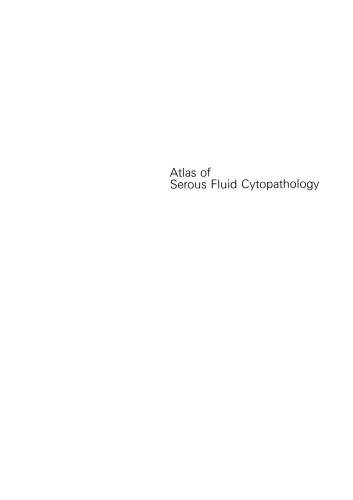 Atlas of Serous Fluid Cytopathology: A Guide to the Cells of Pleural, Pericardial, Peritoneal and Hydrocele Fluids