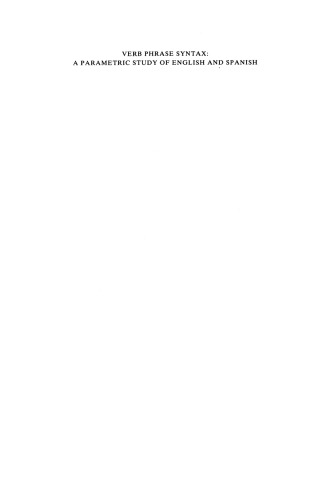 Verb Phrase Syntax: A Parametric Study of English and Spanish: A Parametric Study of English and Spanish