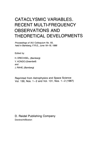 Cataclysmic Variables. Recent Multi-Frequency Observations and Theoretical Developments: Proceedings of IAU Colloquium No. 93, held in Bamberg, F.R.G., June 16–19, 1986