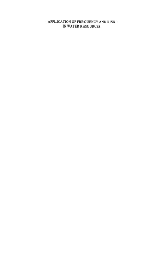 Application of Frequency and Risk in Water Resources: Proceedings of the International Symposium on Flood Frequency and Risk Analyses, 14–17 May 1986, Louisiana State University, Baton Rouge, U.S.A