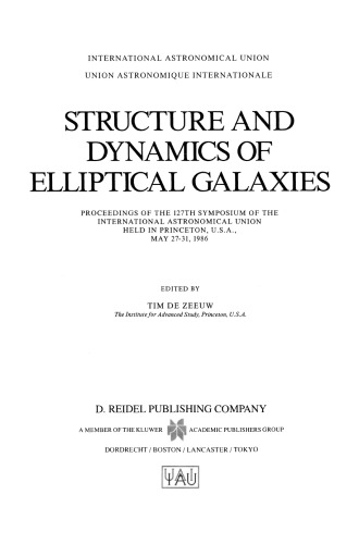Structure and Dynamics of Elliptical Galaxies: Proceedings of the 127th Symposium of the International Astronomical Union Held in Princeton, U.S.A., May 27–31, 1986