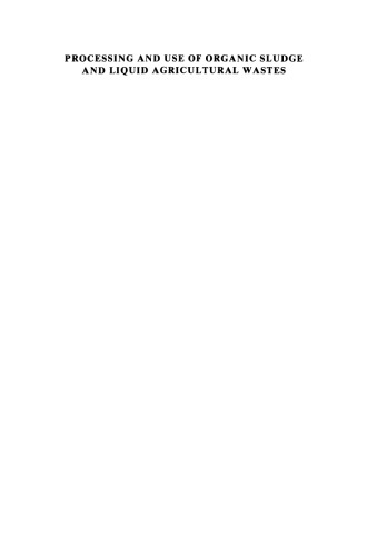 Processing and Use of Organic Sludge and Liquid Agricultural Wastes: Proceedings of the Fourth International Symposium held in Rome, Italy, 8–11 October 1985