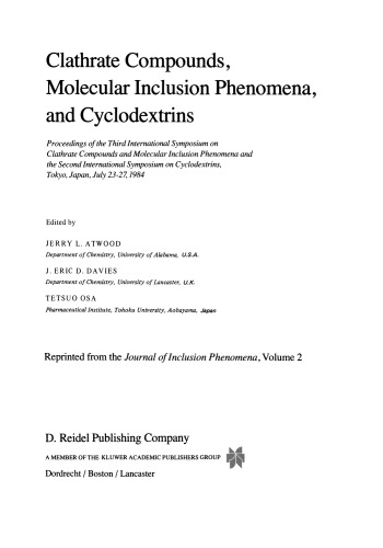 Clathrate Compounds, Molecular Inclusion Phenomena, and Cyclodextrins: Proceedings of the Third International Symposium on Clathrate Compounds and Molecular Inclusion Phenomena and the Second International Symposium on Cyclodextrins, Tokyo, Japan, July 23–27, 1984