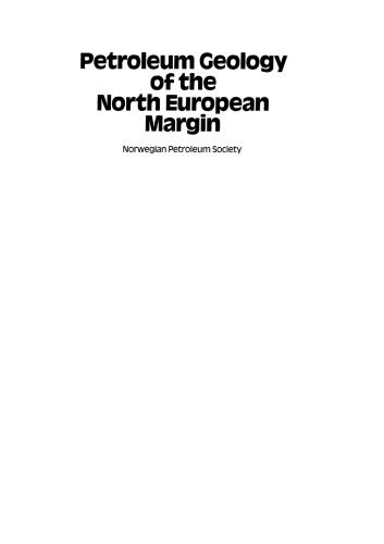 Petroleum Geology of the North European Margin: Proceedings of the North European Margin Symposium (NEMS ’83), organized by the Norwegian Petroleum Society and held at the Norwegian Institute of Technology (NTH) in Trondheim 9–11 May, 1983