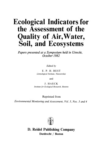 Ecological Indicators for the Assessment of the Quality of Air, Water, Soil, and Ecosystems: Papers presented at a Symposium held in Utrecht, October 1982