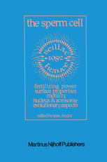 The Sperm Cell: Fertilizing Power, Surface Properties, Motility, Nucleus and Acrosome, Evolutionary Aspects Proceedings of the Fourth International Symposium on Spermatology, Seillac, France, 27 June–1 July 1982