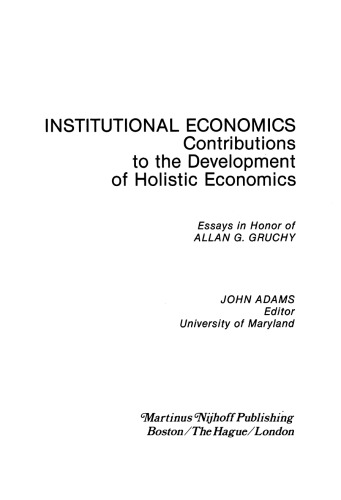 Institutional Economics: Contributions to the Development of Holistic Economics Essays in Honor of Allan G. Gruchy