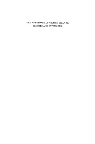 The Philosophy of Wilfrid Sellars: Queries and Extensions: Papers Deriving from and Related to a Workshop on the Philosophy of Wilfrid Sellars held at Virginia Polytechnic Institute and State University 1976