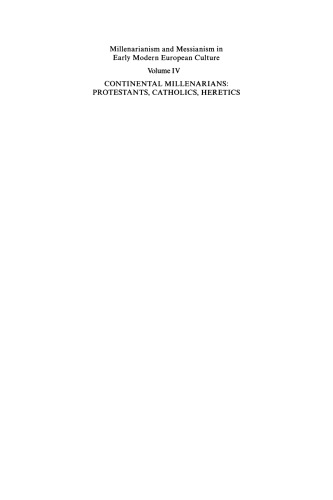 Millenarianism and Messianism in Early Modern European Culture Volume IV: Continental Millenarians: Protestants, Catholics, Heretics