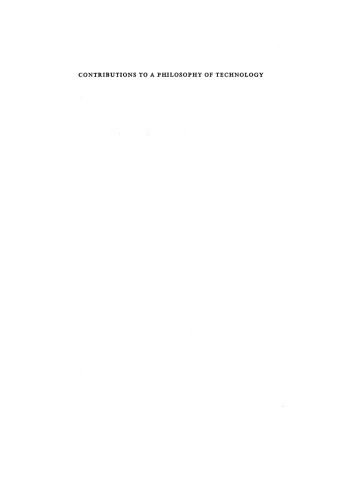 Contributions to a Philosophy of Technology: Studies in the Structure of Thinking in the Technological Sciences