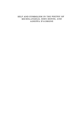 Self and Symbolism in the Poetry of Michelangelo, John Donne and Agrippa D’Aubigne