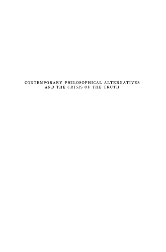 Contemporary Philosophical Alternatives and the Crisis of Truth: A Critical Study of Positivism, Existentialism and Marxism