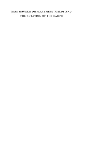 Earthquake Displacement Fields and the Rotation of the Earth: A NATO Advanced Study Institute Conference Organized by the Department of Geophysics, University of Western Ontario, London, Canada, 22 June–28 June 1969