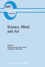 Science, Mind and Art: Essays on Science and the Humanistic Understanding in Art, Epistemology, Religion and Ethics in Honor of Robert S. Cohen
