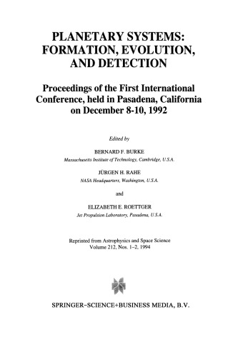 Planetary Systems: Formation, Evolution, and Detection: Proceedings of the First International Conference, held in Pasadena, California on December 8–10, 1992