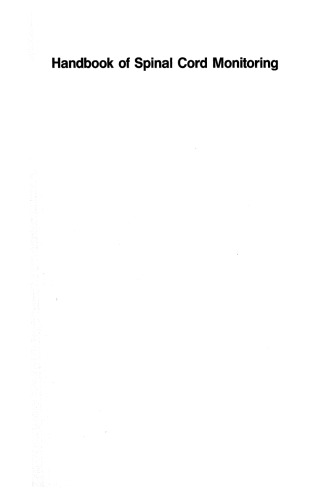 Handbook of Spinal Cord Monitoring: Proceedings of the Fifth International Symposium on Spinal Cord Monitoring, London, UK, June 2–5, 1992