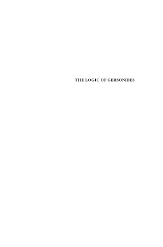 The Logic of Gersonides: A Translation of Sefer ha-Heqqesh ha-Yashar (The Book of the Correct Syllogism) of Rabbi Levi ben Gershom with Introduction, Commentary, and Analytical Glossary