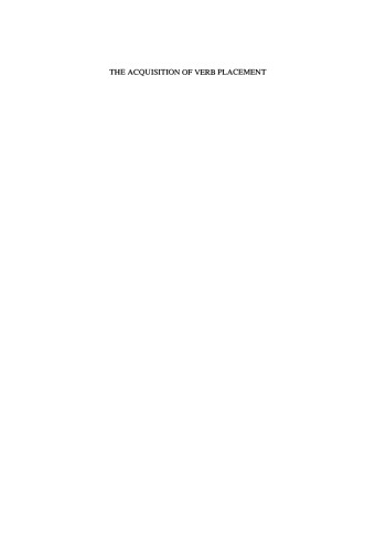 The Acquisition of Verb Placement: Functional Categories and V2 Phenomena in Language Acquisition