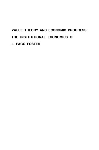 Value Theory and Economic Progress: The Institutional Economics of J. Fagg Foster