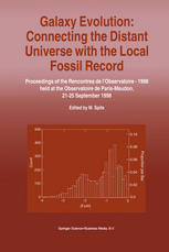 Galaxy Evolution: Connecting the Distant Universe with the Local Fossil Record: Proceedings of a Colloquium held at the Observatoire de Paris-Meudon from 21–25 September, 1998