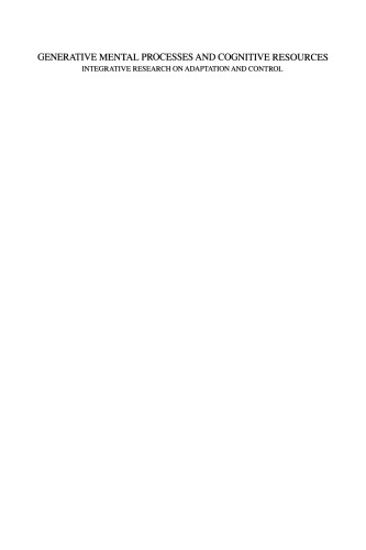 Generative Mental Processes and Cognitive Resources: Integrative Research on Adaptation and Control