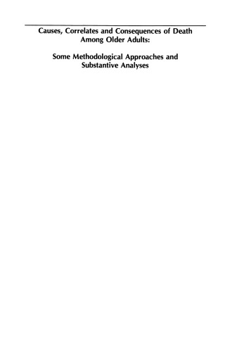 Causes, Correlates and Consequences of Death Among Older Adults: Some Methodological Approaches and Substantive Analyses