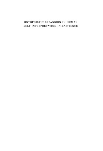 Ontopoietic Expansion in Human Self-Interpretation-in-Existence: The I and the Other in their Creative Spacing of the Societal Circuits of Life Phenomenology of Life and the Human Creative Condition (Book III)