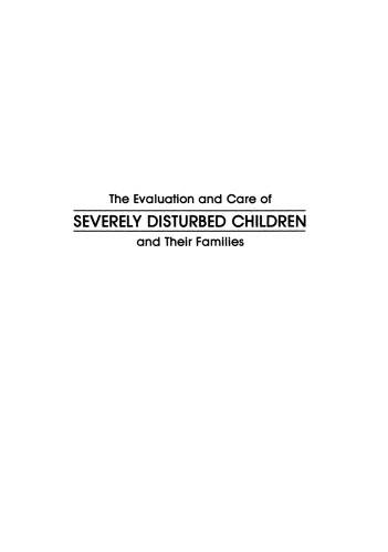 The Evaluation and Care of Severely Disturbed Children and Their Families
