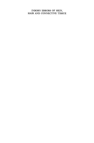 Inborn Errors of Skin, Hair and Connective Tissue: Monograph Based Upon Proceedings of the Eleventh Symposium of The Society for the Study of Inborn Errors of Metabolism