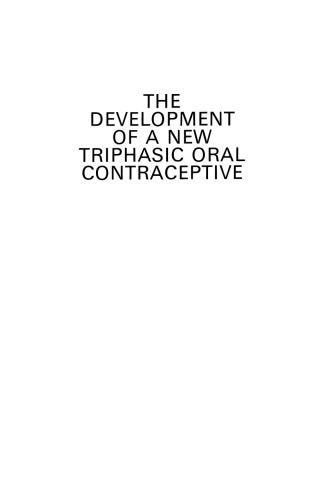 The Development of a New Triphasic Oral Contraceptive: The Proceedings of a Special Symposium held at the 10th World Congress on Fertility and Sterility, Madrid July 1980